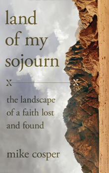 Hardcover Land of My Sojourn: The Landscape of a Faith Lost and Found Book