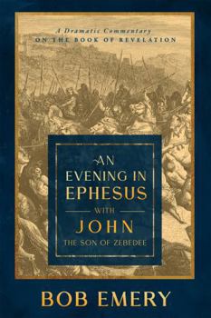 Paperback An Evening in Ephesus: The Revelation of Jesus Christ Book