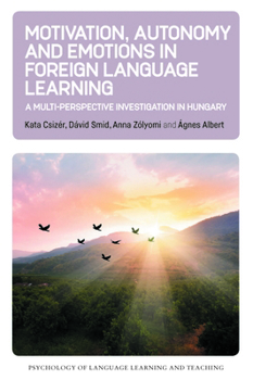 Hardcover Motivation, Autonomy and Emotions in Foreign Language Learning: A Multi-Perspective Investigation in Hungary Book