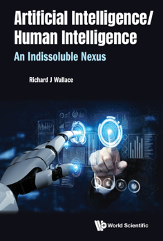 Artificial Intelligence / Human Intelligence: An Indissoluble Nexus