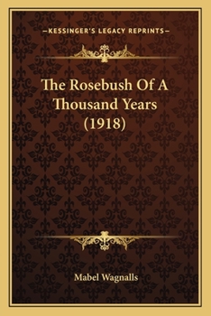 Paperback The Rosebush Of A Thousand Years (1918) Book