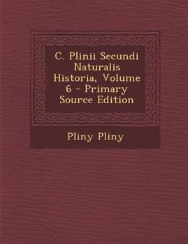Paperback C. Plinii Secundi Naturalis Historia, Volume 6 [Italian] Book
