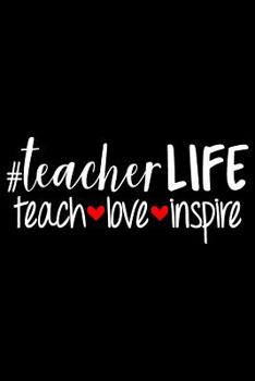 Paperback #teacherLIFE Teach Love Inspire: Bring Happiness and Positivity Into Your Day Self Care Journal Book