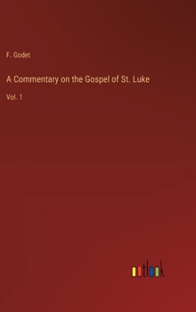 Hardcover A Commentary on the Gospel of St. Luke: Vol. 1 Book