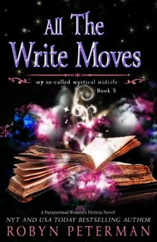 All The Write Moves - Book #3 of the My So-Called Mystical Midlife