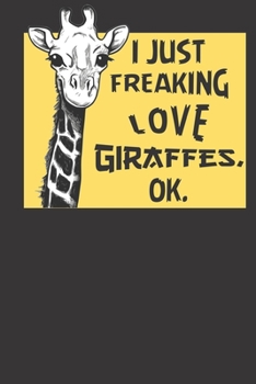 I Just Freaking Love Giraffes, Ok.: Giraffe Composition Notebook Wide Ruled (120 Page) 6x9" for Kids, Students & Teens