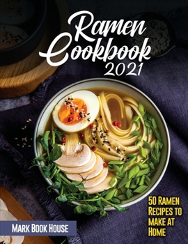 Paperback Ramen Cookbook 2021: 50 Ramen Recipes to make at Home Book