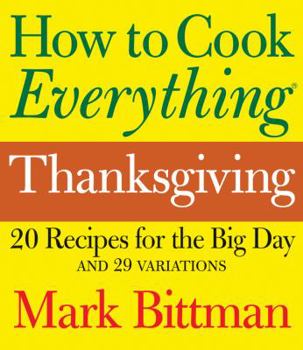 Hardcover How to Cook Everything Thanksgiving: 20 Recipes for the Big Day Book