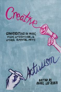 Hardcover Creative Activism: Conversations on Music, Film, Literature, and Other Radical Arts Book