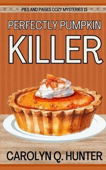 Perfectly Pumpkin Killer - Book #15 of the Pies & Pages