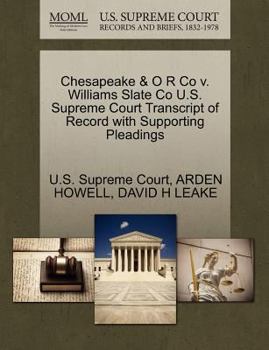 Paperback Chesapeake & O R Co V. Williams Slate Co U.S. Supreme Court Transcript of Record with Supporting Pleadings Book