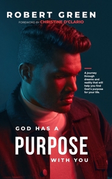Hardcover God has a purpose with you: A journey through dreams and reality that will help you find God's purpose for your life Book