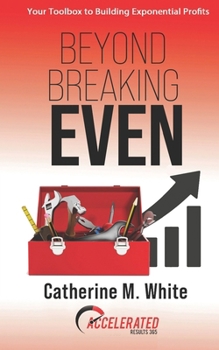 Paperback Beyond Breaking Even: Your Toolbox to Building Exponential Profits Book