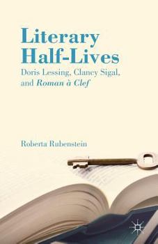 Paperback Literary Half-Lives: Doris Lessing, Clancy Sigal, and Roman À Clef Book