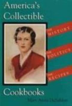 Paperback America's Collectible Cookbooks: The History, the Politics, the Recipes Book