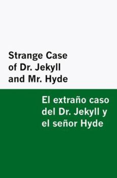 Strange Case of Dr. Jekyll and Mr. Hyde / El extraño caso del Dr. Jekyll y el señor Hyde [Bilingual Edition] - English & Spanish