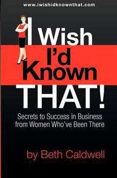 Paperback I Wish I'd Known That!: Secrets to Success in Business from Women Who've Been There Book