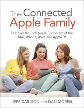 Paperback The Connected Apple Home: Discover the Rich Apple Ecosystem of the Mac, iPhone, iPad, and Appletv Book