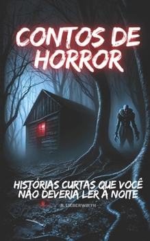 Contos de Horror: Histórias curtas que você não deveria ler à noite (Portuguese Edition)