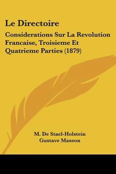 Paperback Le Directoire: Considerations Sur La Revolution Francaise, Troisieme Et Quatrieme Parties (1879) [French] Book