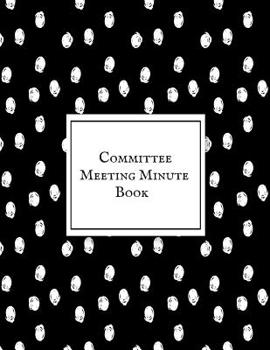 Paperback Committee Meeting Minute Book: Meeting Minutes Notebook - Secretary Logbook Journal -Meeting Log - Business Minute Record Book