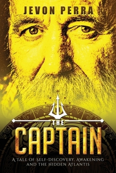 Paperback The Captain: A Tale of Self-Discovery, Awakening and the Hidden Atlantis Book