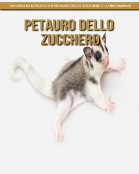 Petauro Dello Zucchero: Un libro illustrato sui Petauro Dello Zucchero e i loro bambini