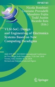 Hardcover Vlsi-Soc: Design and Engineering of Electronics Systems Based on New Computing Paradigms: 26th Ifip Wg 10.5/IEEE International Conference on Very Larg Book