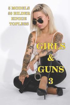 Paperback Girls and Guns 3: SSG Media - Europäische Girls, teilweise Topless, mit Pistolen und anderen Waffen [German] Book