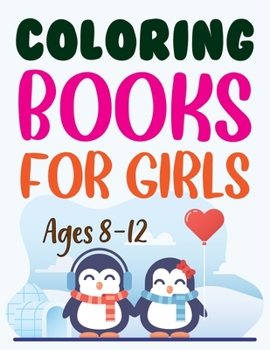 Coloring Books For Girls Ages 8-12: Penguin Coloring Book