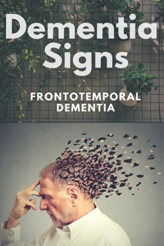 Paperback Dementia Signs: Frontotemporal Dementia: Dementia Meaning Book
