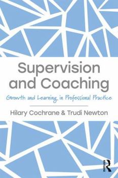 Paperback Supervision and Coaching: Growth and Learning in Professional Practice Book