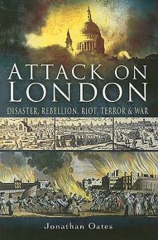 Hardcover Attack on London: Disaster, Riot and War Book