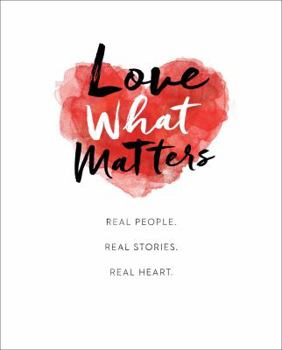 Electronics Love What Matters: Real People. Real Stories. Real Heart. Book