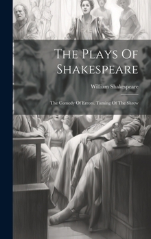 Hardcover The Plays Of Shakespeare: The Comedy Of Errors. Taming Of The Shrew Book