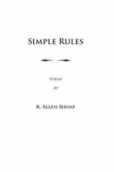 Paperback Simple Rules: poems by R. Allen Shoaf, Revised and Augmented Edition Book