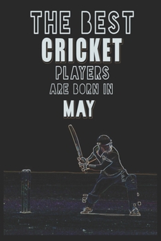 The Best Cricket Players are Born in May journal: 6*9 Lined Diary Notebook, Journal or Planner and Gift with 120 pages