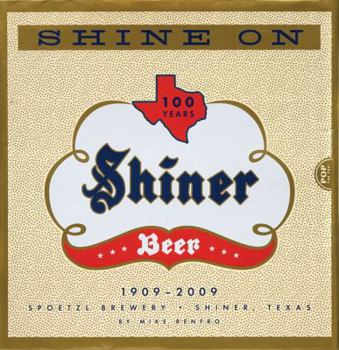Paperback Shine On: 100 Years of Shiner Beer Book