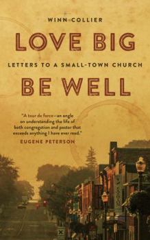 Paperback Love Big, Be Well: Letters to a Small-Town Church Book