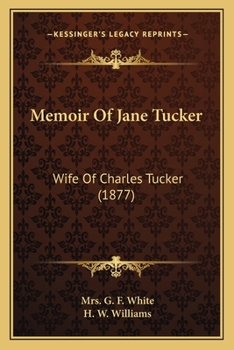 Memoir Of Jane Tucker: Wife Of Charles Tucker