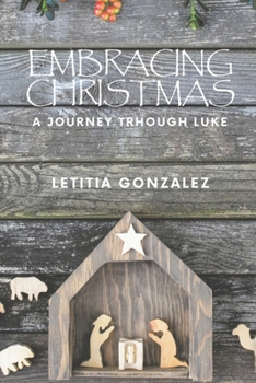 Paperback Embracing Christmas: A Family's Journey Through Luke Book