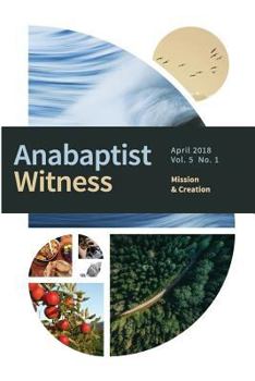 Paperback Anabaptist Witness 5.1: Mission and Creation Book