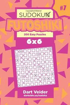 Paperback Sudoku Futoshiki - 200 Easy Puzzles 6x6 (Volume 7) Book