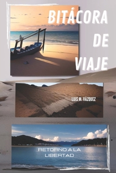 Paperback Bitácora de viaje: Retorno a la libertad [Spanish] Book