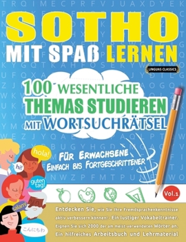 Sotho Mit Spaß Lernen - Für Erwachsene: Einfach Bis Fortgeschrittener - 100 Wesentliche Themas Studieren Mit Wortsuchrätsel - Vol.1 (German Edition)