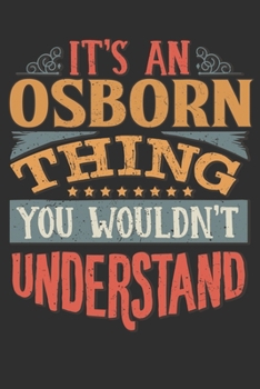 It's An Osborn You Wouldn't Understand: Want To Create An Emotional Moment For A Osborn Family Member ? Show The Osborn's You Care With This Personal ... Surname Planner Calendar Notebook Journal