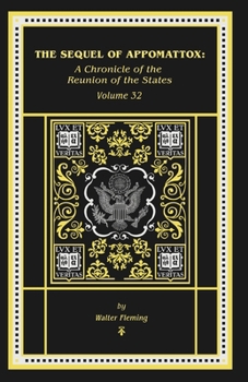 The Sequel of Appomattox: A Chronicle of the Reunion of the States