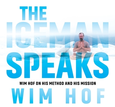 Audio CD The Iceman Speaks: Wim Hof on His Method and His Mission Book