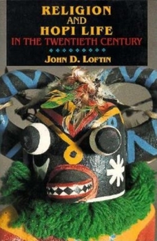 Religion and Hopi Life in the Twentieth Century (Religion in North America) - Book  of the Religion in North America