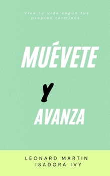 Muévete y avanza (Spanish Edition)
